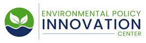 Environmental Policy & Innovation Center Environmental Policy & Innovation Center